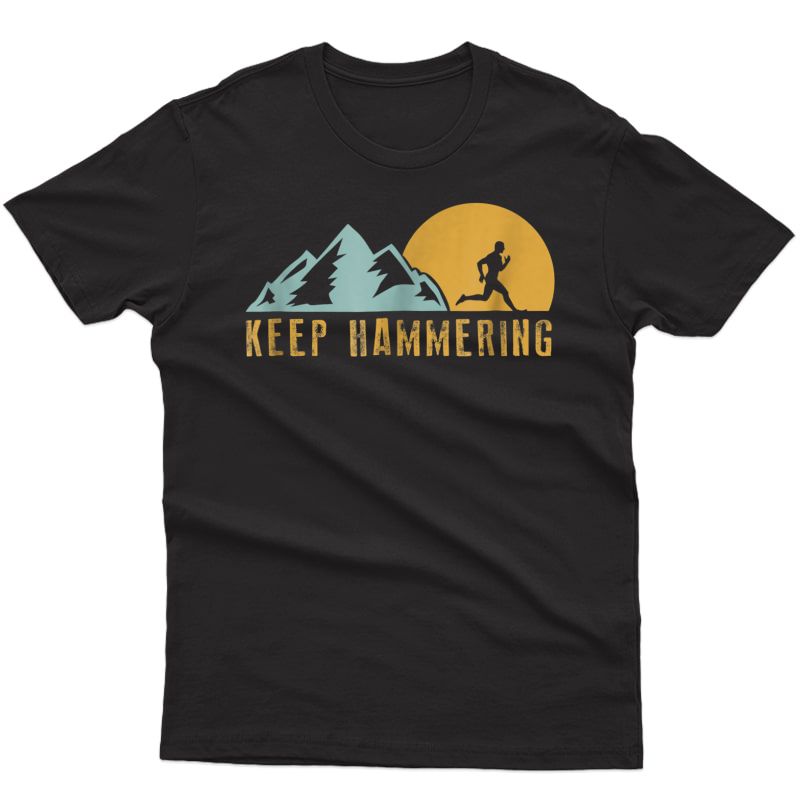 Keep Hammering Hiking Mountain Trail Running T-shirt