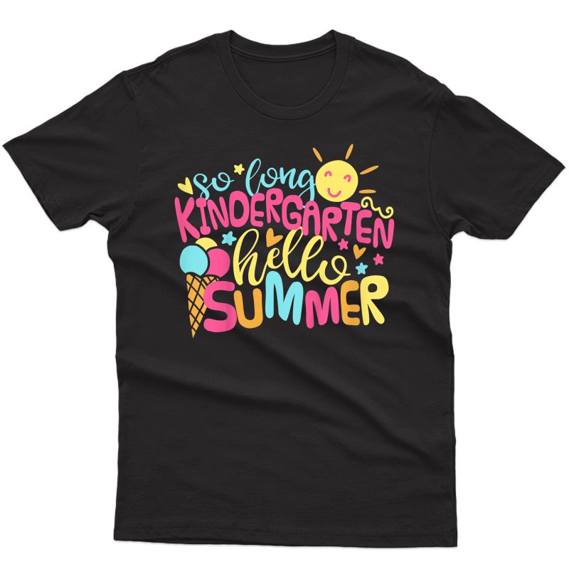  So Long Kindergarten Hello Summer Girl Last Day School Shirt