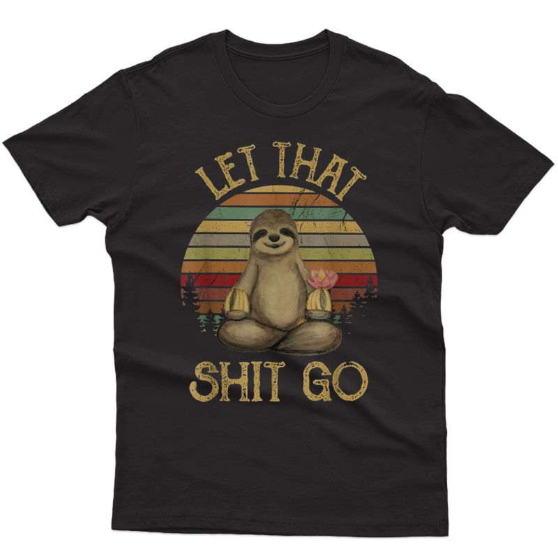 Let That Shit Go Funny Sloth Yoga Vintage T Shirt