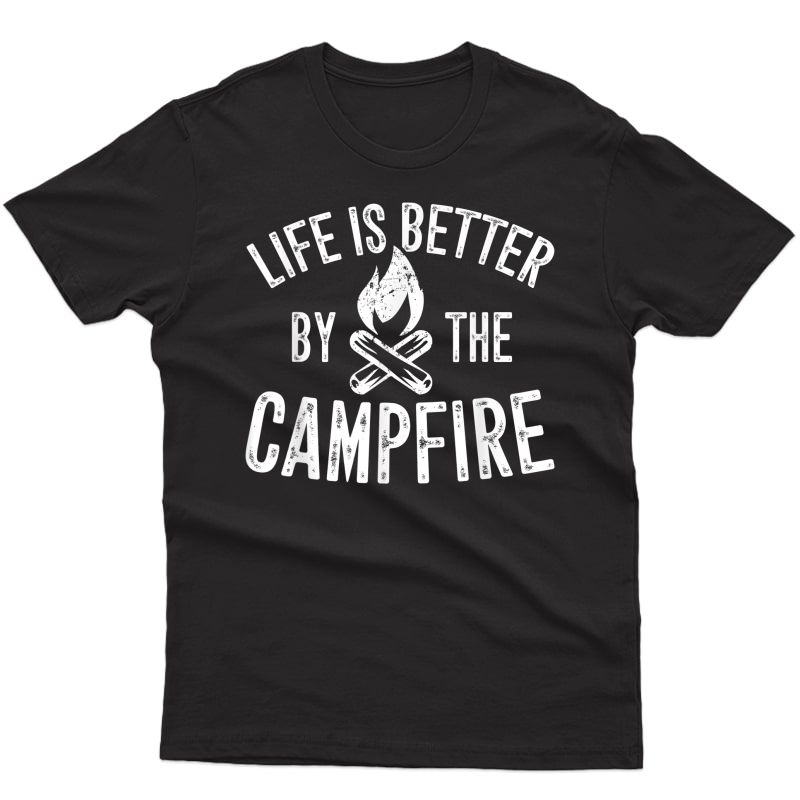Life Is Better By The Campfire T-shirt Funny Camping Camper