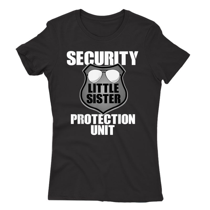 Little Sister Security T Shirt Big Brother Protection Gift