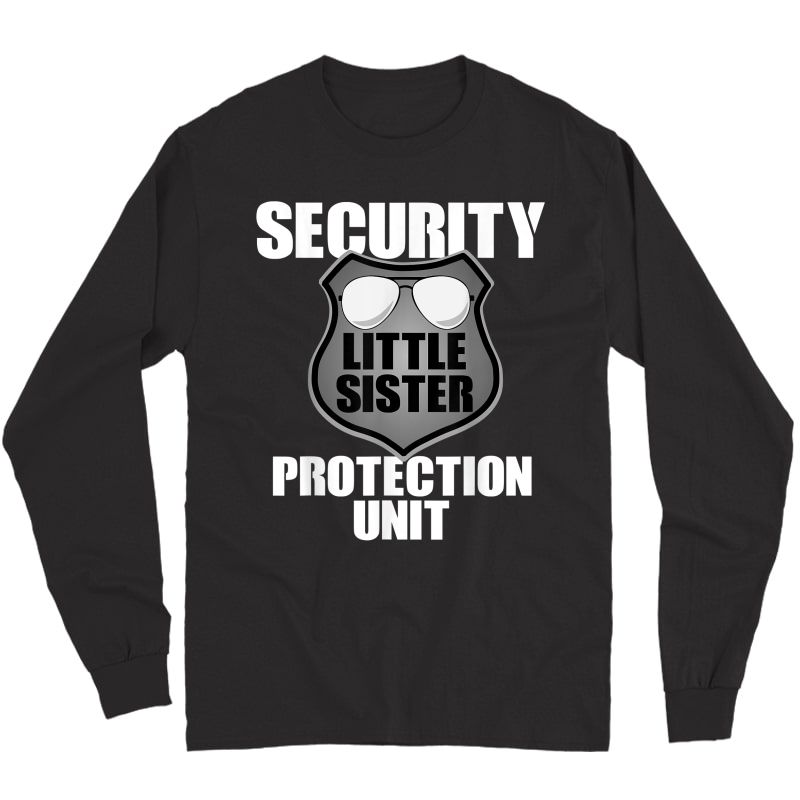 Little Sister Security T Shirt Big Brother Protection Gift Long Sleeve T-shirt