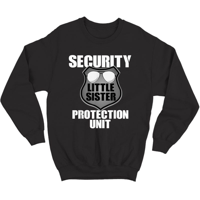 Little Sister Security T Shirt Big Brother Protection Gift Crewneck Sweater