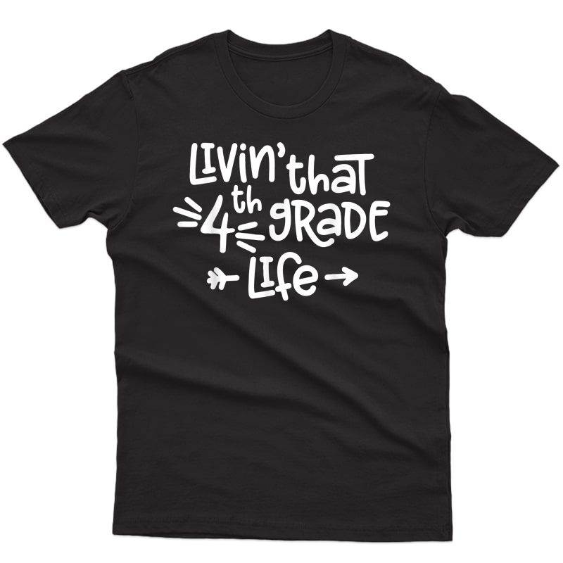Livin That 4th Grade Life Tee Fourth Grade Tea T-shirt