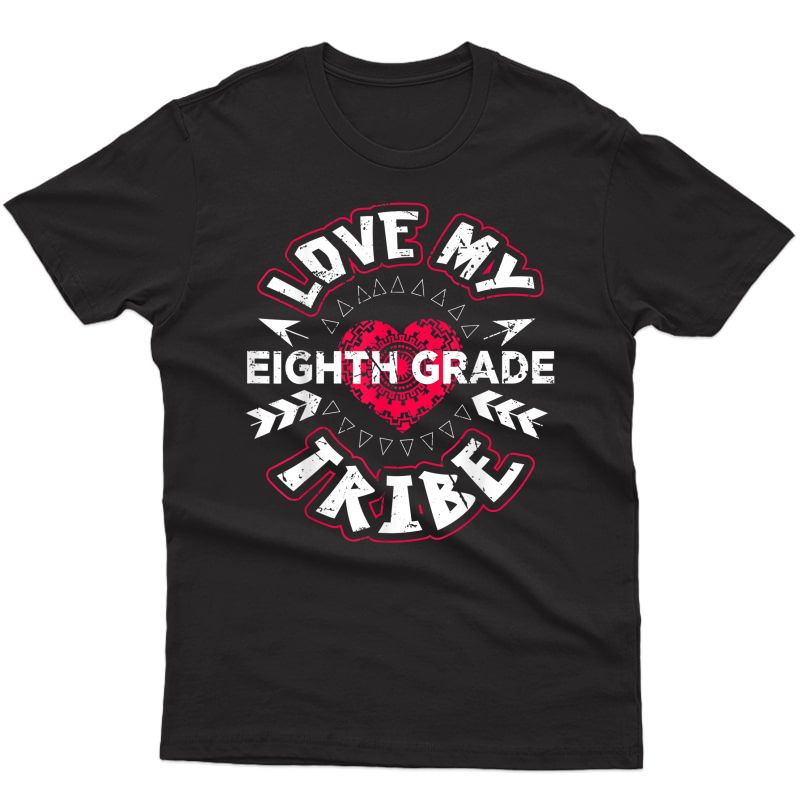 Love My Tribe Eighth 8th Grade Tea First Day T-shirt