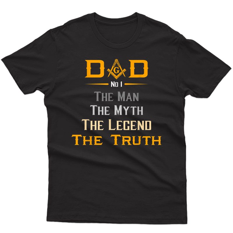 Mason Dad The Man Masonic The Truth Legend Father's Day Gift T-shirt