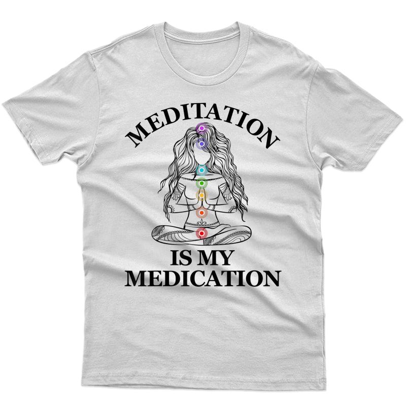 Meditation Is My Medication Kundalini Yoga Chakra Spiritual T-shirt