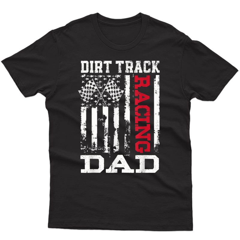 S American Flag Dirt Track Racing Dad Race Flag Design T-shirt