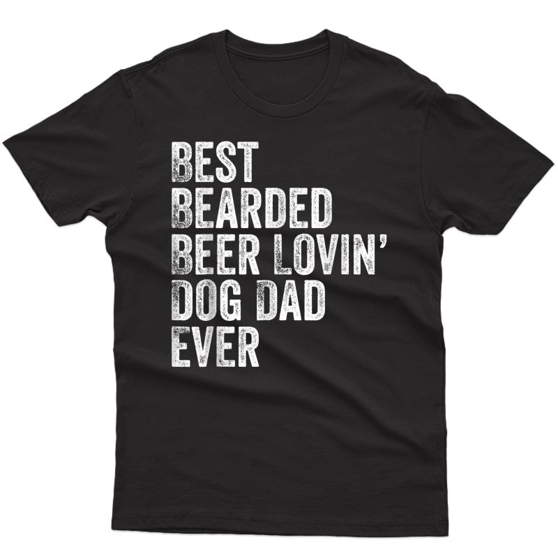 S Best Bearded Beer Lovin Dog Dad T-shirt