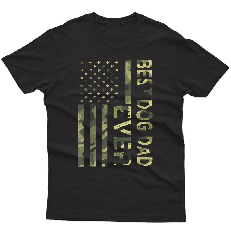 S Best Dog Dad Ever American Flag Camo Shirt Fathers Day Gift T-shirt