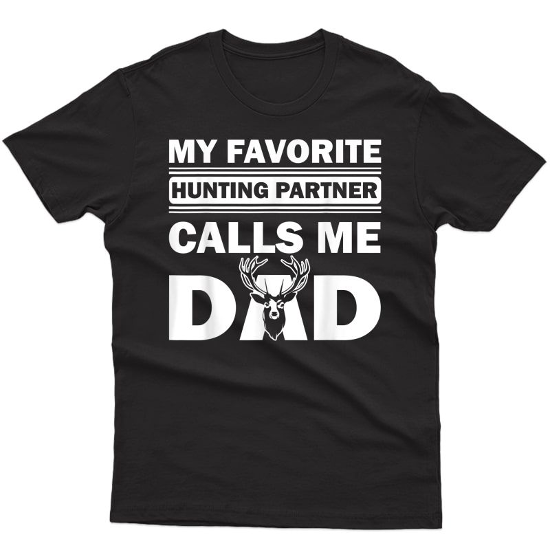 S Dad Hunter My Favorite Hunting Partner Calls Me Dad Ts Shirts