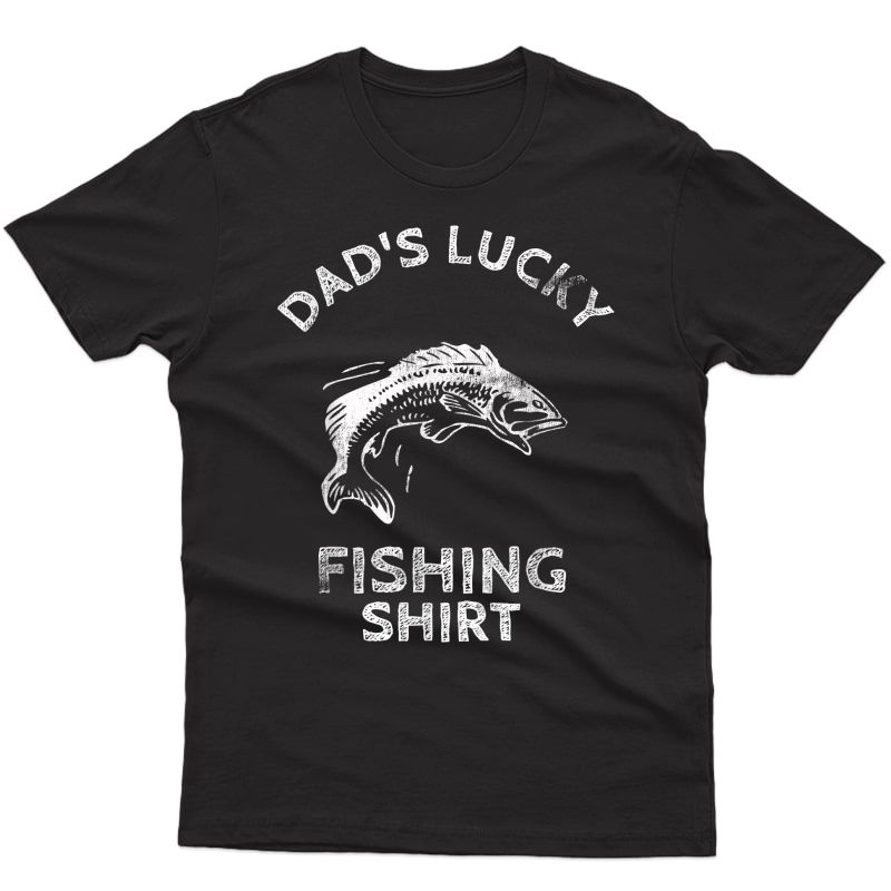 S Dads Lucky Fishing Shirt Bass Fish Lake Fisherman Gift T-shirt