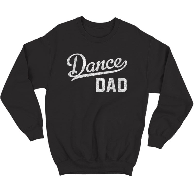 S Dance Dad Proud Dancer Father T-shirt Crewneck Sweater