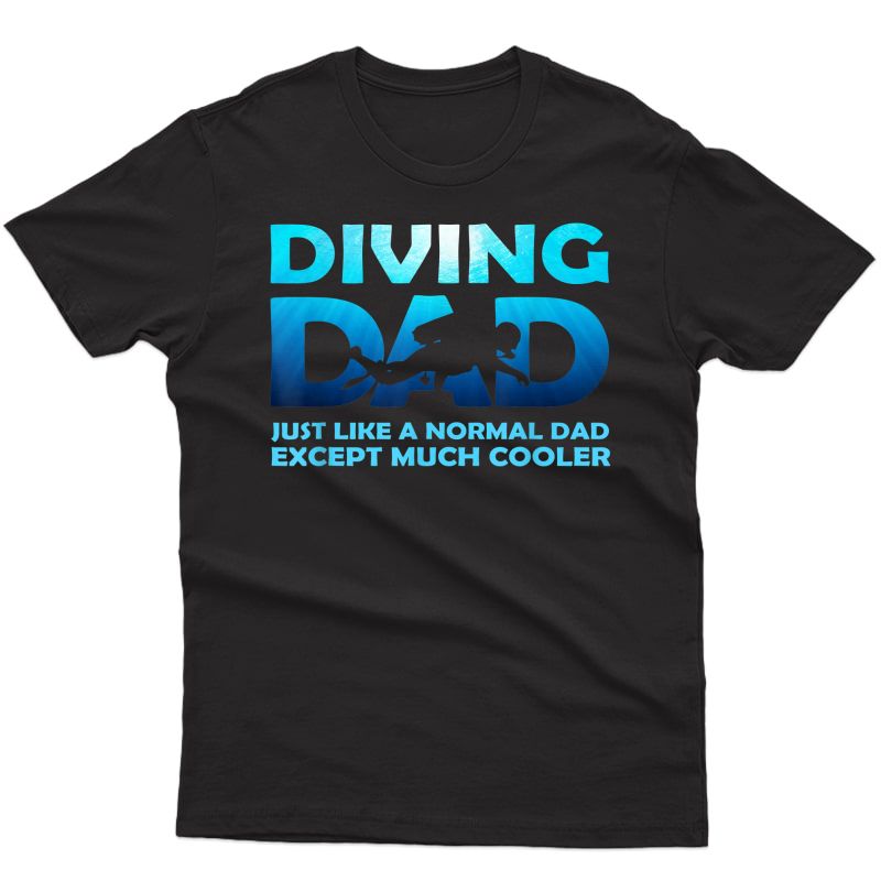 S Diving Dad Dive Scuba Diving Gift For Father T-shirt