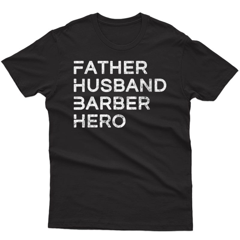 S Father Husband Barber Hero - Inspirational Father T-shirt