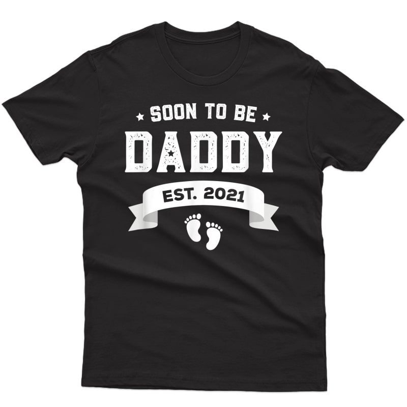 S First Daddy New Dad Gift Shirt Soon To Be Daddy Est. 2021 T-shirt