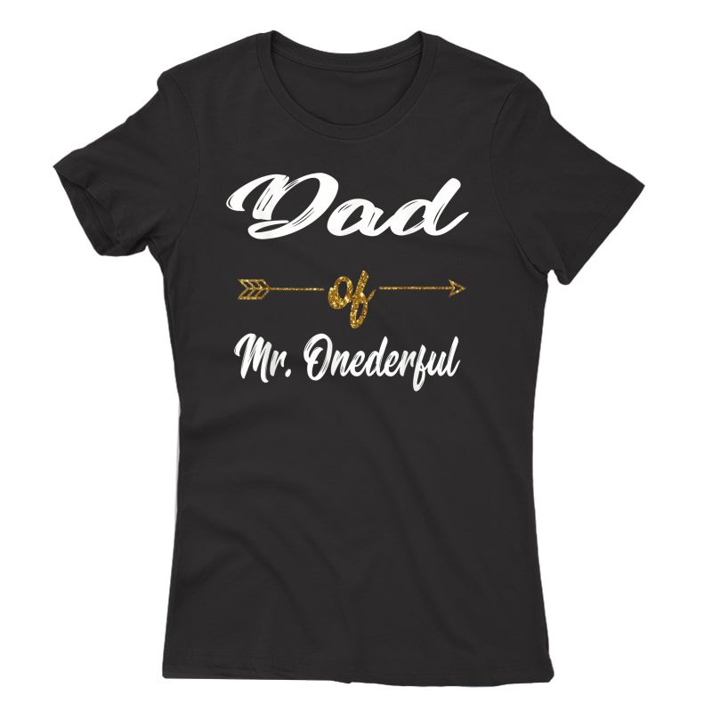 S Funny Dad Of Mr. Onederful Wonderful 1st Birthday Boy Shirt T-shirt