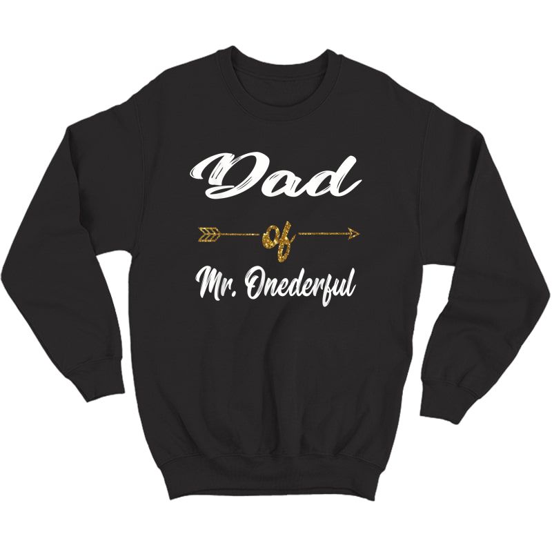 S Funny Dad Of Mr. Onederful Wonderful 1st Birthday Boy Shirt T-shirt Crewneck Sweater