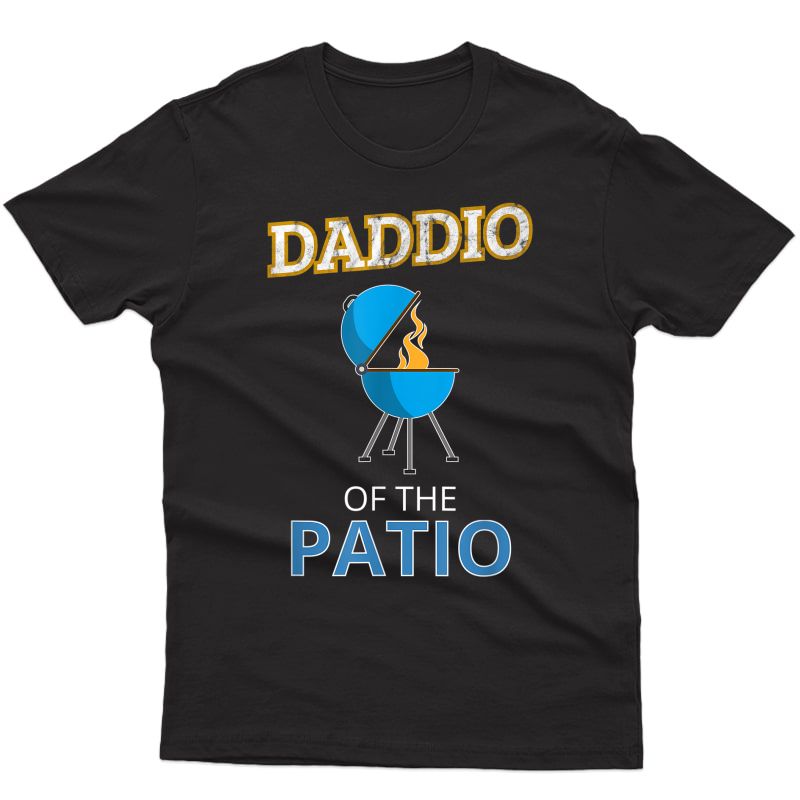 S Funny Daddio Of The Patio Fathers Day Bbq Grill Dad T-shirt