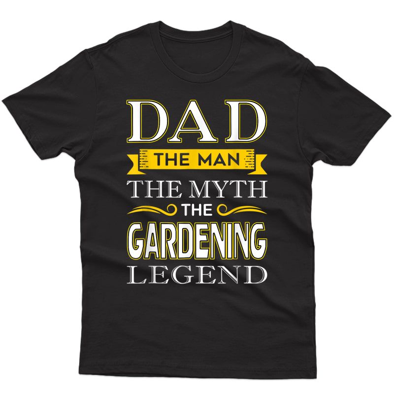 S Gardener Dad Gifts For Dad Gardening Fathers Day T-shirt