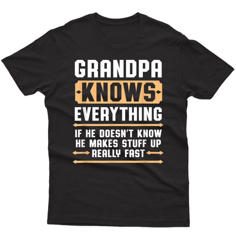 S Grandpa Knows Everything Shirt Pops Grandpa Christmas Gift T-shirt