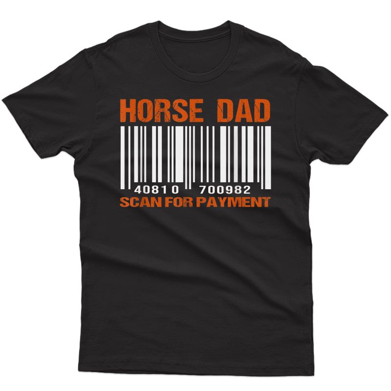 S Horse Dad Scan For Payt Funny Father's Day Shirt T-shirt