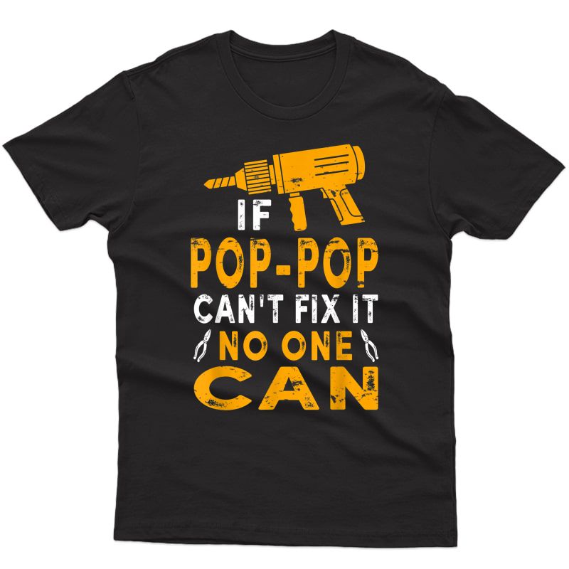 S If Pop-pop Can't Fix It No One Can Funny Grandpa Fathers Day T-shirt