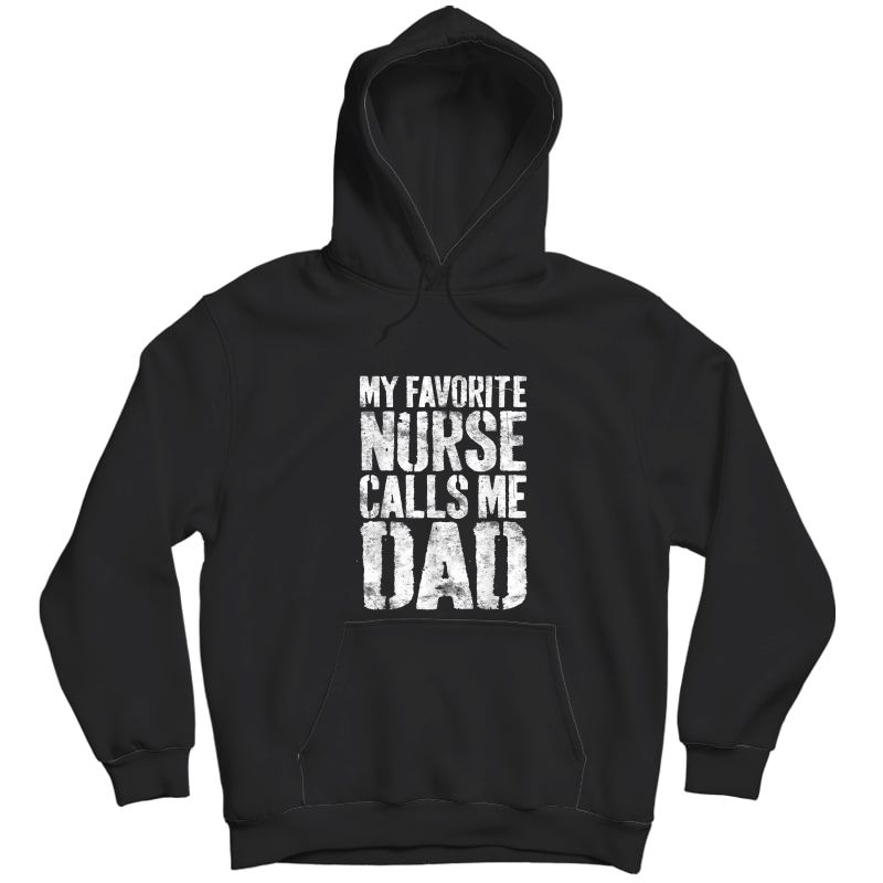 S My Favorite Nurse Calls Me Dad T-shirt Father's Day Shirt T-shirt Unisex Pullover Hoodie