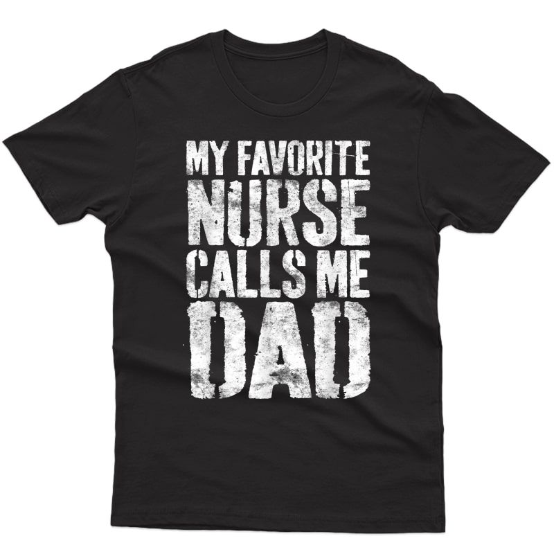 S My Favorite Nurse Calls Me Dad T-shirt Father's Day Shirt T-shirt Men Short Sleeve