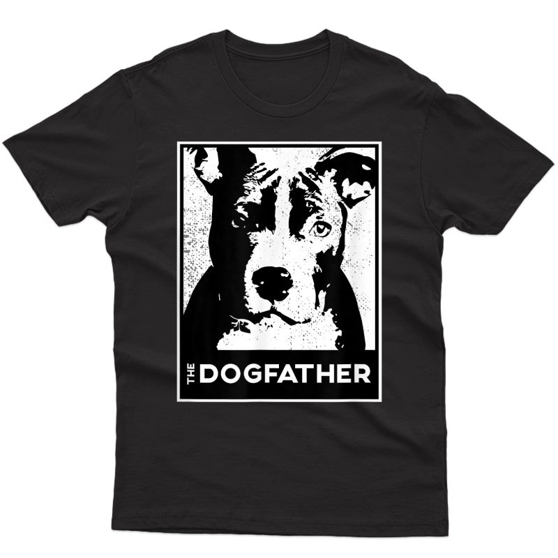 S Pit Bull Terrier The Dog-father Dog Dad T-shirt