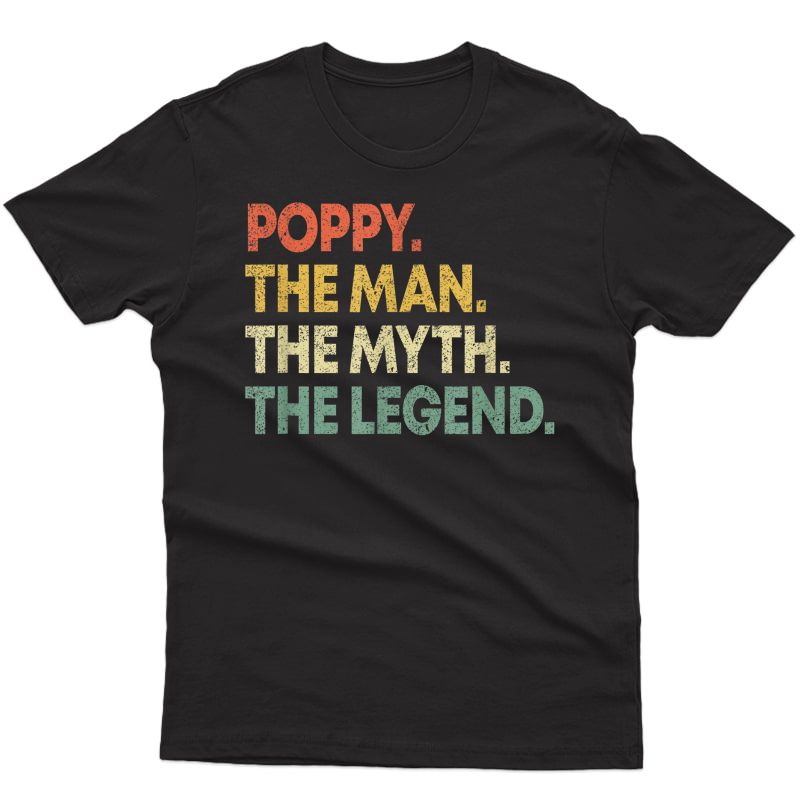 S Poppy The Man The Myth The Legend T-shirt For Grandpa