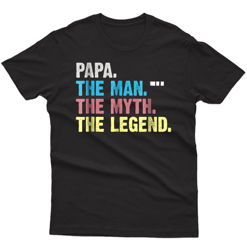 S The Man The Myth The Legend Shirt For S Papa Dad