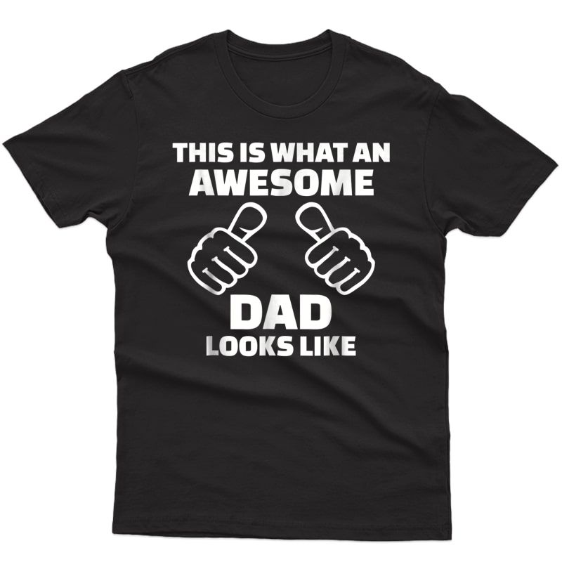 S This Is What An Awesome Dad Looks Like T-shirt