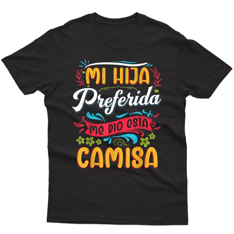 Mi Hija Preferida Me Dio Esta Camiseta Regalo Para Mama T-shirt