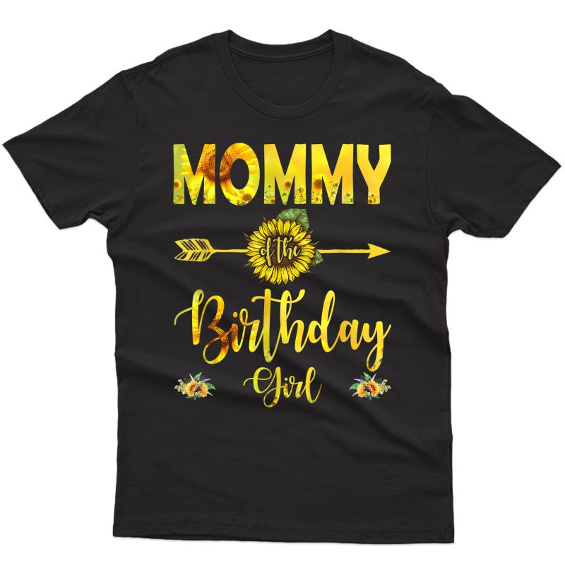 Mommy Of The Birthday Girl T-shirt Mom Sunflower Gifts T-shirt