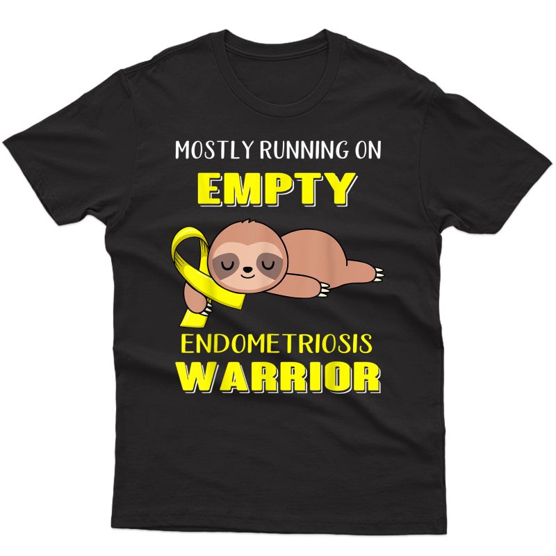 Mostly Running On Empty Endometriosis Warrior T-shirt