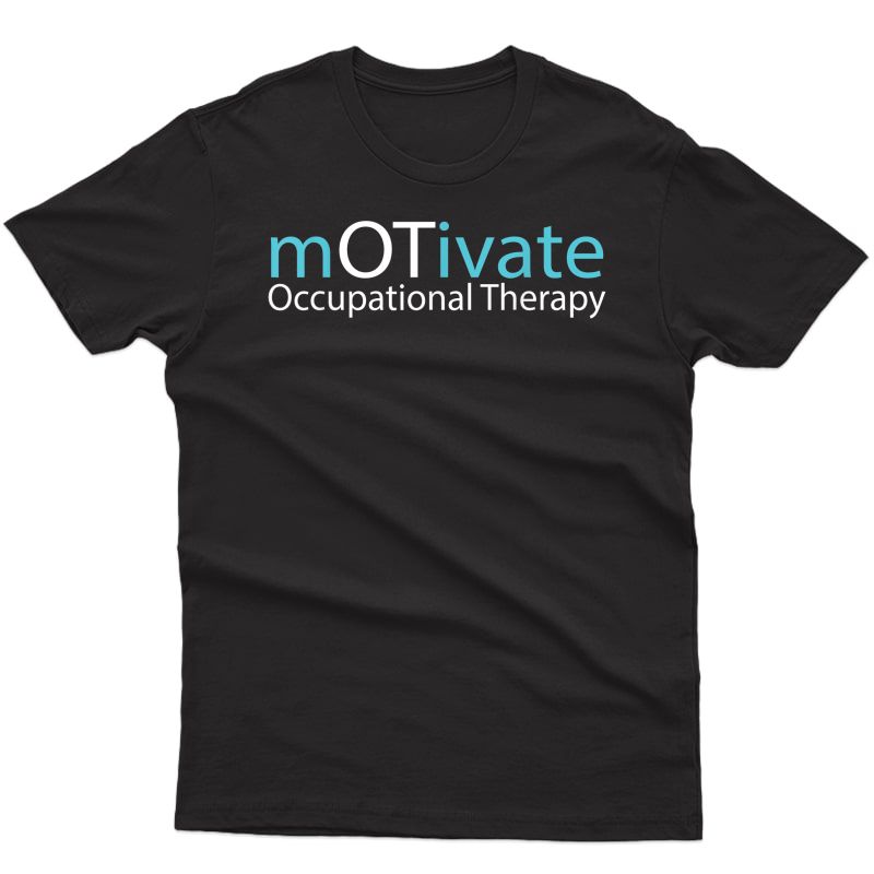 Motivate Occupational Therapy Gift Therapist Gifts T-shirt