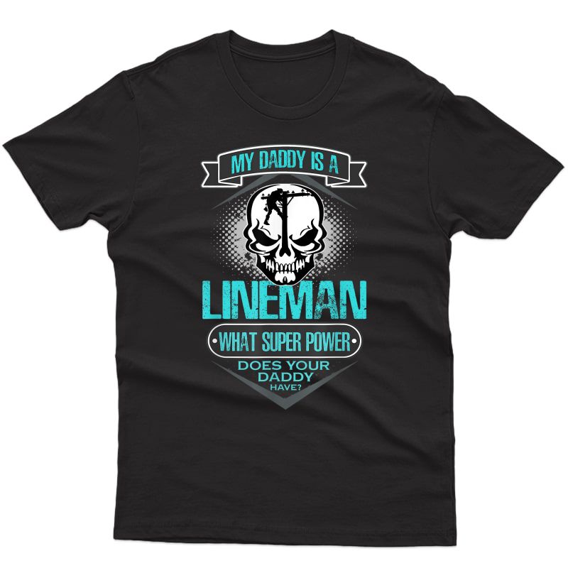 My Daddy Is A Lineman T Shirt, Gift For Dad T Shirt