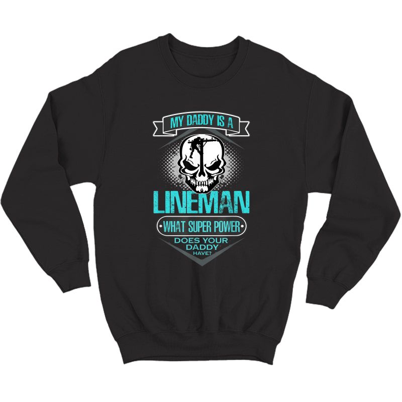 My Daddy Is A Lineman T Shirt, Gift For Dad T Shirt Crewneck Sweater