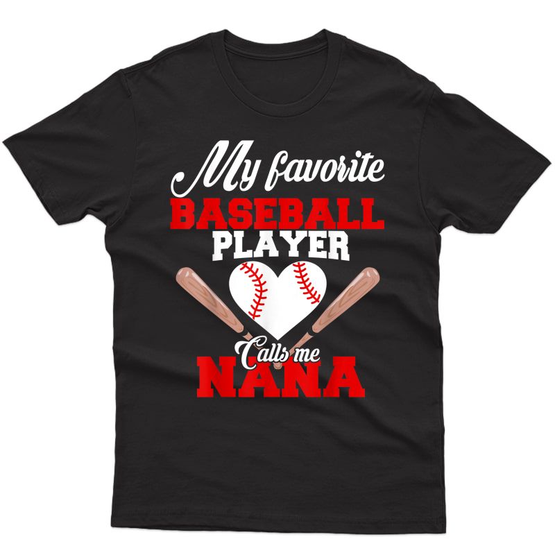 My Favorite Baseball Player Calls Me Nana Shirt Gift