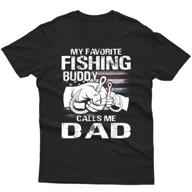 My Favorite Fishing Buddy Calls Me Dad T-shirt