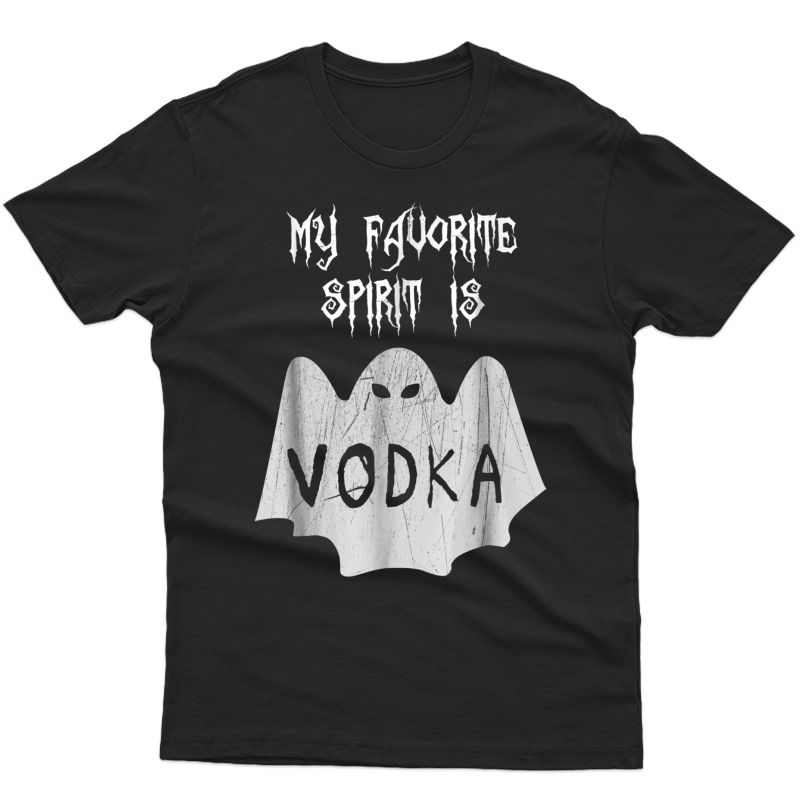 My Favorite Spirit Is Vodka T-shirt - Funny Halloween Shirt