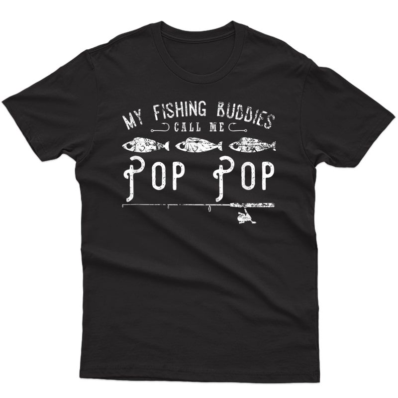 My Fishing Buddies Call Me Pop Pop Shirt Cute Gift