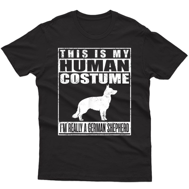 My Human Costume I'm Really A German Shepherd Dog Halloween T-shirt
