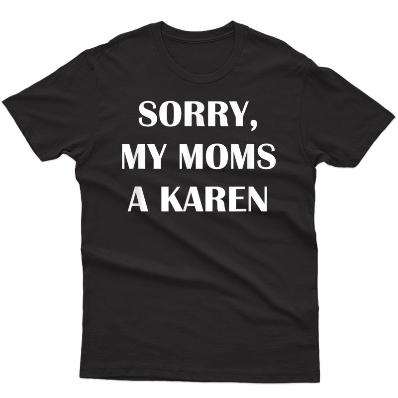 My Mom Is A Karen Meme Gift Ideas Funny Karen T-shirt Men Short Sleeve