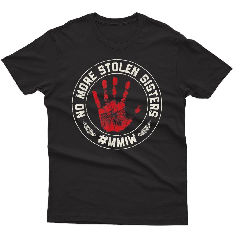 No More Stolen Sisters Mmiw Missing Murdered Indigenous Girl T-shirt