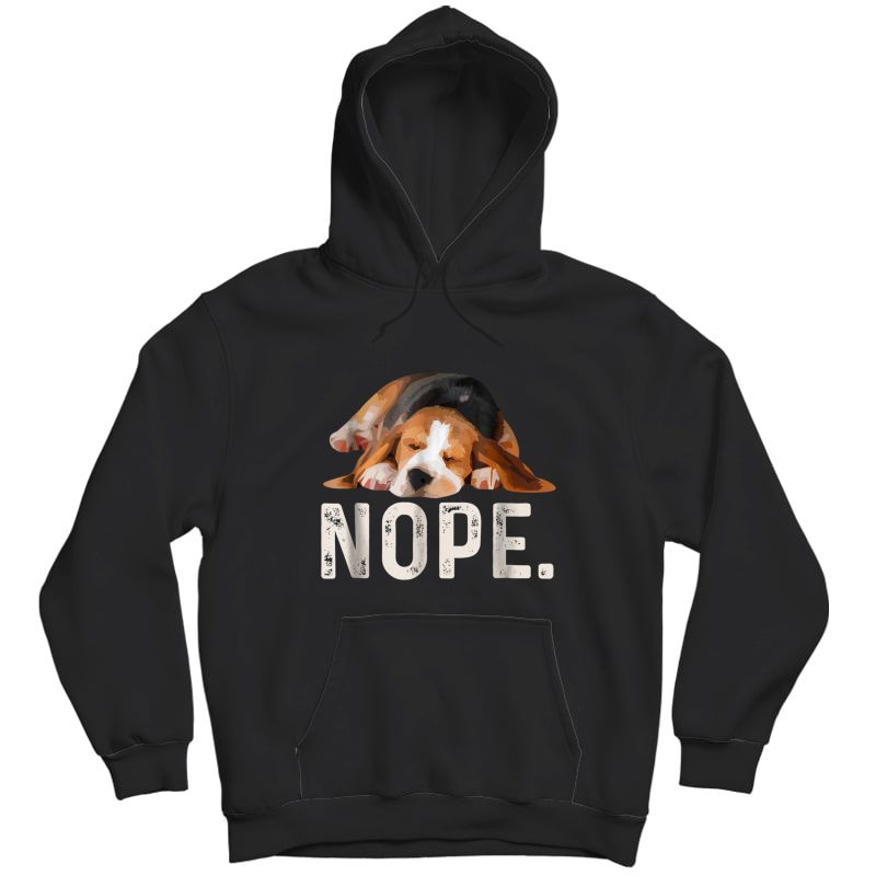 Nope Lazy Beagle Dog Lover Gift T-shirt Unisex Pullover Hoodie