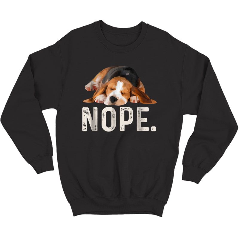 Nope Lazy Beagle Dog Lover Gift T-shirt Crewneck Sweater