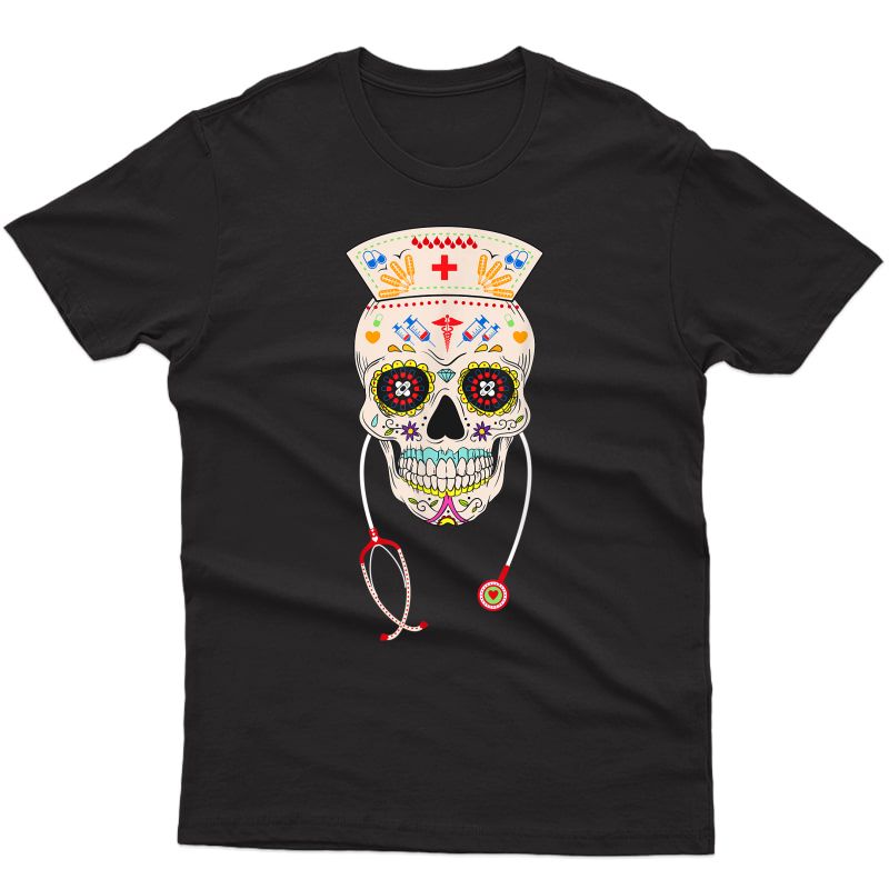 Nurse Sugar Skull Shirt Halloween Day Of The Dead Dia De Los T-shirt
