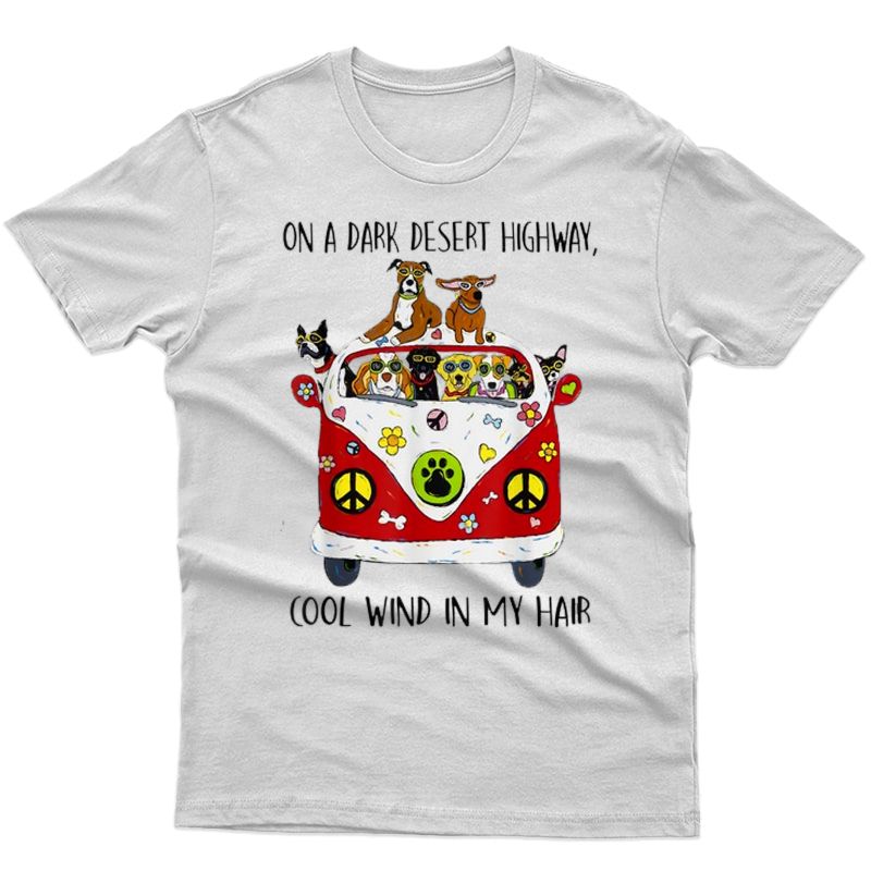 On A Dark Desert Highway Dog Feel Cool Wind In My Hair T-shirt